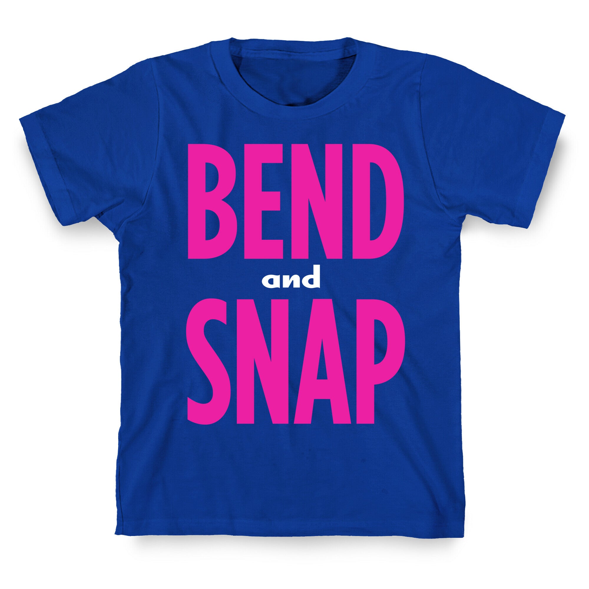Bend and Snap T-Shirt